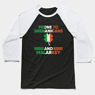 Prone To Shenanigans And Malarkey St Patricks Day Baseball T-Shirt